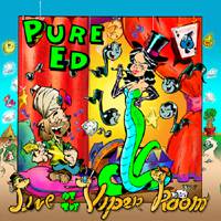 Pure Ed : Live at the Viper Room